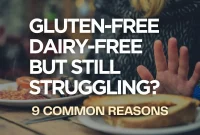 Gluten- and Dairy-Free but Still Unwell? 9 Common Causes