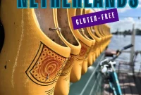 Gluten-Free Travel Guide: Exploring the Netherlands Safely