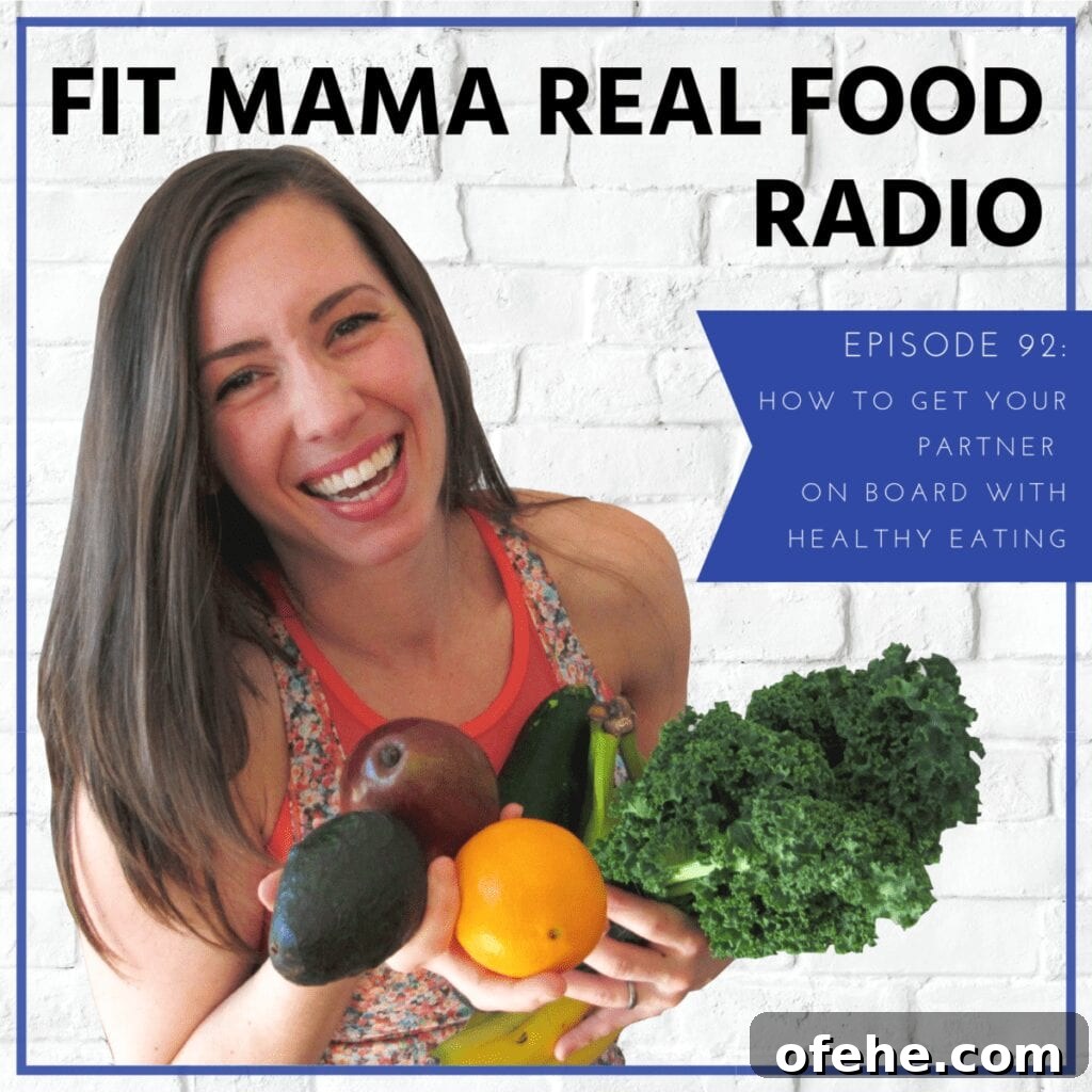 how to get your partner on board with healthy eating | fit mama real food radio #92